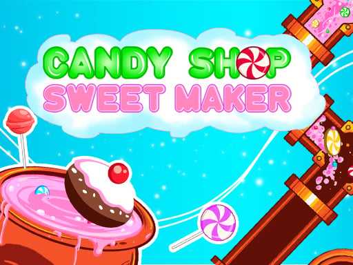 Candy Shop  Sweets Maker