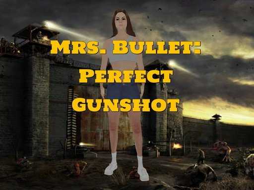 Mrs. Bullet Perfect Gunshot